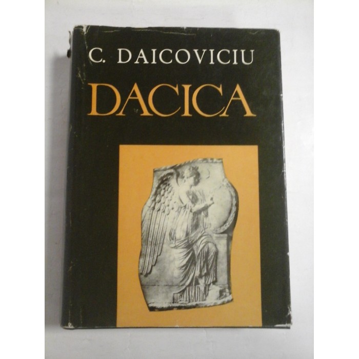   DACICA  Studii si articole privind istoria veche a pamantului romanesc  -  C.  DAICOVICIU 
